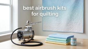 best airbrush kits for quilting