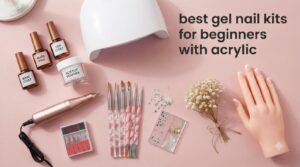 best gel nail kits for beginners with acrylic