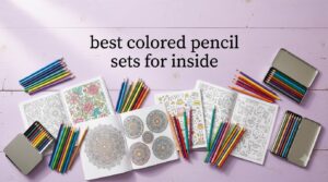 best colored pencil sets for inside