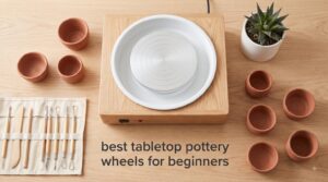 best tabletop pottery wheels for beginners