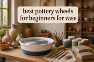 best pottery wheels for beginners for vase