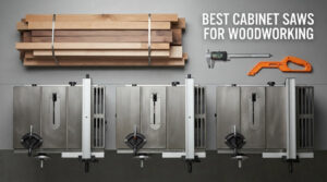best cabinet saws for woodworking